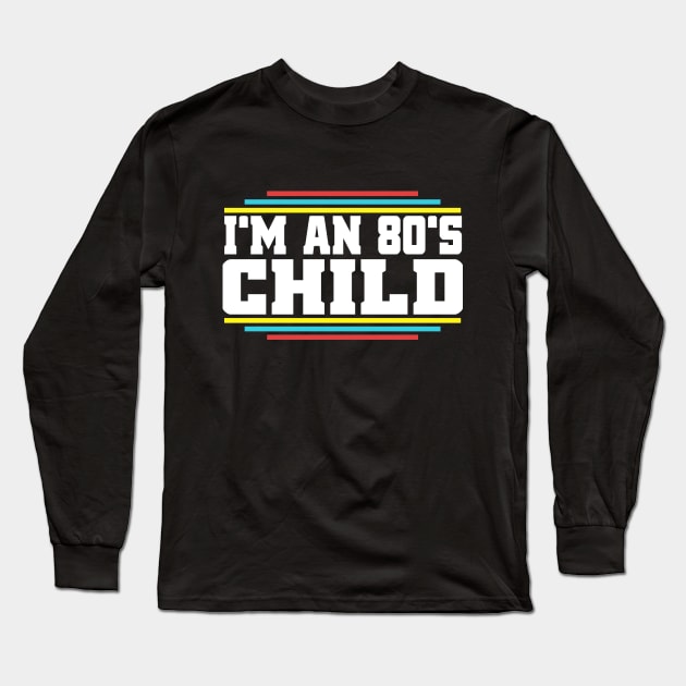 I`m an 80s child Long Sleeve T-Shirt by MikeNotis